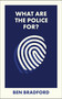What Are the Police For? by Ben Bradford, 9781529252002