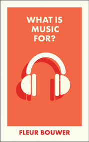 What Is Music For? by Fleur Bouwer, 9781529255188