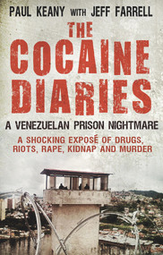 The Cocaine Diaries (A Venezualan Prison Nightmare) by Paul Keany, Jeff Farrell, 9781780576077