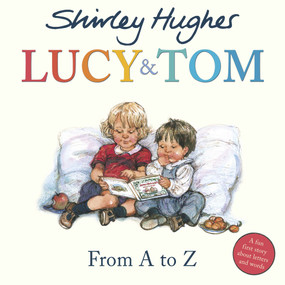 Lucy & Tom: From A to Z by Shirley Hughes, 9781782957256