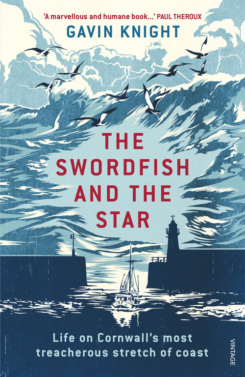 The Swordfish and the Star (Life on Cornwall's Most Treacherous Stretch of Coast) by Gavin Knight, 9781784700997