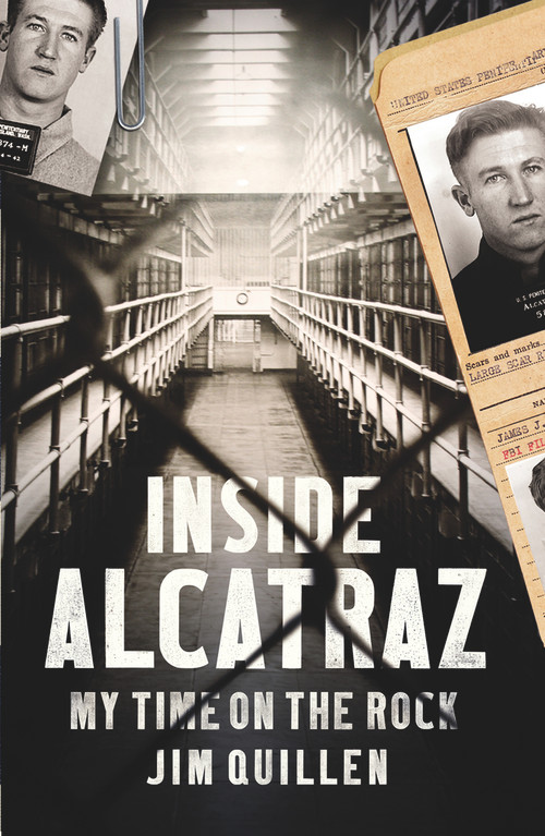 Inside Alcatraz (My Time on the Rock) by Jim Quillen, 9781784750664