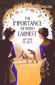 The Importance of Being Earnest and Other Plays by Oscar Wilde, 9781784871529