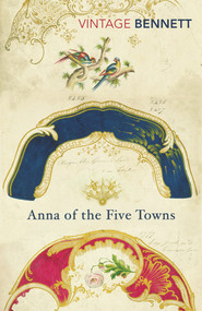 Anna of the Five Towns by Arnold Bennett, 9781784872366