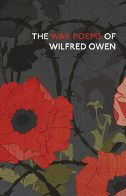 The War Poems Of Wilfred Owen by Wilfred Owen, 9781784874407