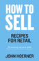 How to Sell (Recipes for Retail) by John Hoerner, 9781785032837