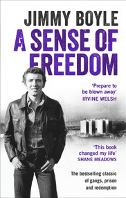 A Sense of Freedom by Jimmy Boyle, 9781785033032
