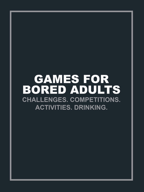 Games for Bored Adults (Challenges. Competitions. Activities. Drinking.) by Ebury Press, 9781785033063