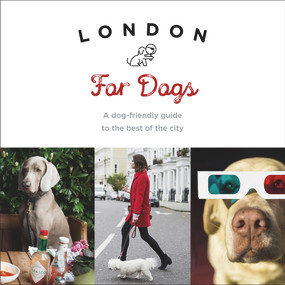 London For Dogs (A Dog-Friendly Guide to the Best of the City) by Sarah Guy, 9781785035111