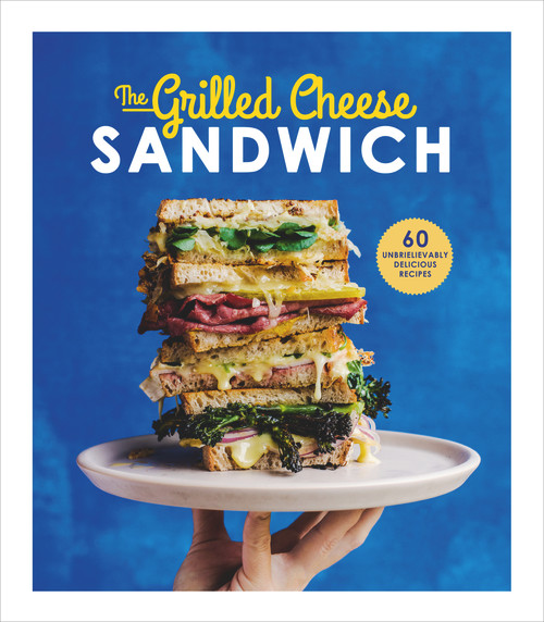 The Grilled Cheese Sandwich (60 Unbrielievably Delicious Recipes) by Sian Henley, 9781785035241