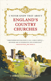 I Never Knew That About England's Country Churches by Christopher Winn, 9781785036576