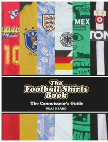 The Football Shirts Book (The Connoisseur's Guide) by Neal Heard, 9781785036651