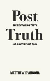 Post-Truth (The New War on Truth and How to Fight Back) by Matthew d'Ancona, 9781785036873
