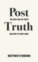 Post-Truth (The New War on Truth and How to Fight Back) by Matthew d'Ancona, 9781785036873