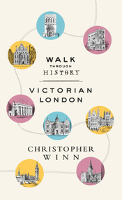Walk Through History (Discover Victorian London) by Christopher Winn, 9781785036897