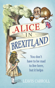 Alice in Brexitland by Lucien Young, Leavis Carroll, 9781785036965