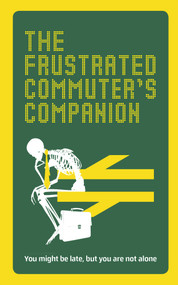 The Frustrated Commuter's Companion (A Survival Guide for the Bored and Desperate) by Jonathan Swan, 9781785037474