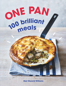 One Pan. 100 Brilliant Meals by Mari Mererid Williams, 9781785037696