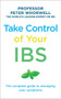 Take Control of Your IBS (The Complete Guide to Managing Your Symptoms) by Peter Whorwell, 9781785040405