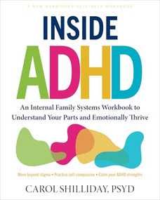 Inside ADHD (An Internal Family Systems Workbook to Understand Your Parts and Emotionally Thrive) by Carol Shilliday, 9781648487514