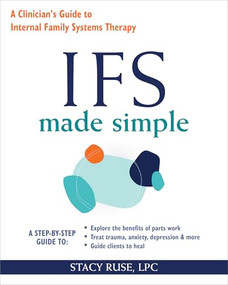 IFS Made Simple (A Clinician's Guide to Internal Family Systems Therapy) by Stacy Ruse, 9781648487637