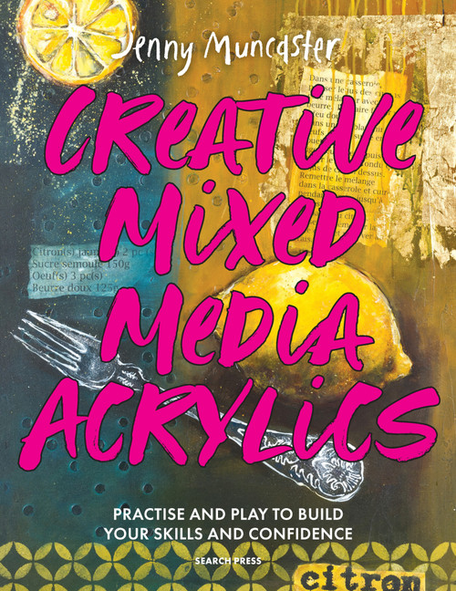 Creative Mixed Media Acrylics (Practice and play to build your skills and confidence) by Jenny Muncaster, 9781800924277