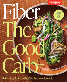 Fiber: The Good Carb (150 Recipes That Redefine Fiber for a New Generation) by America's Test Kitchen, 9781966027225