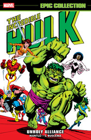 Incredible Hulk Epic Collection: Unholy Alliance by Bill Mantlo, Sal Buscema, Herb Trimpe, Mark Gruenwald, 9781302971151