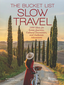 The Bucket List Slow Travel (1000 Ideas for Scenic Journeys, Cultural Encounters, and Authentic Adventures) by Jo Tinsley, Emily Rose Mawson, 9780789347329