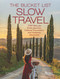 The Bucket List Slow Travel (1000 Ideas for Scenic Journeys, Cultural Encounters, and Authentic Adventures) by Jo Tinsley, Emily Rose Mawson, 9780789347329