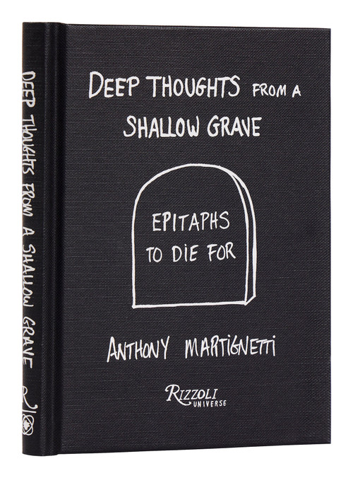 Deep Thoughts from a Shallow Grave (Epitaphs to Die For) by Anthony Martignetti, Daniel Melamud, 9780789347565