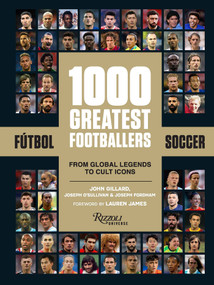 1000 Greatest Footballers (From Global Legends to Cult Icons) by John Gillard, Joseph O'Sullivan, Joseph Fordham, 9780789347312