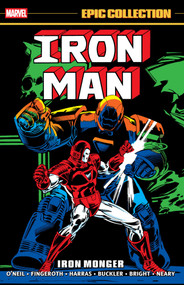 Iron Man Epic Collection: Iron Monger by Dennis O'Neill, Danny Fingeroth, Rich Buckler, Sal Buscema, 9781302972486