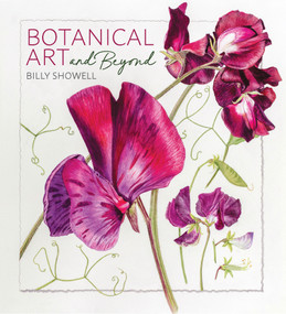 Botanical Art and Beyond (in Watercolour) by Billy Showell, 9781800923386