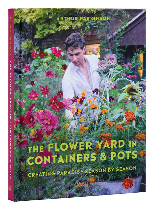 The Flower Yard in Containers & Pots (Creating Paradise Season By Season) by Arthur Parkinson, 9780789347602