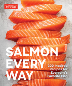 Salmon Every Way (200 Inspired Recipes for Everyone's Favorite Fish) by America's Test Kitchen, 9781966027188
