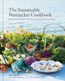 The Sustainable Nantucket Cookbook (Recipes from the Island's Chefs, Farmers, Fishermen & Food Artisans) by Shannon Ross, Hope Allison, Angela Raynor, 9780789347480