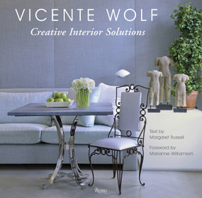 Creative Interior Solutions by Vicente Wolf, Margaret Russell, Marianne Williamson, 9780789347701