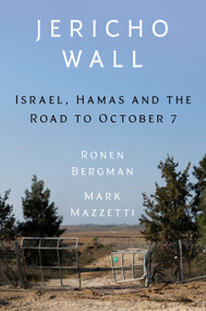 Jericho Wall (Israel, Hamas, and the Road to October 7th) by Ronen Bergman, Mark Mazzetti, 9780593978054