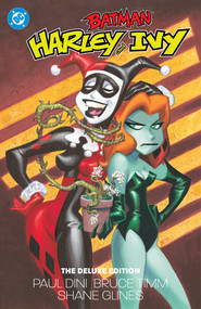 Batman: Harley and Ivy: The Deluxe Edition (2027 Edition) by Paul Dini, Bruce Timm, Shane Glines, 9781799513957