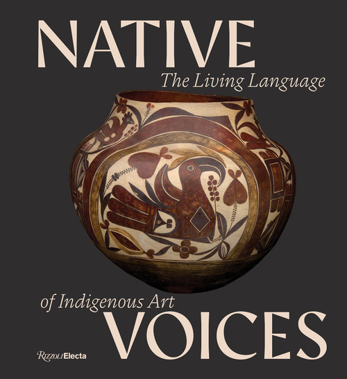 Native Voices (The Living Language of Indigenous Art) by Victoria Sunnergren, Jordan Poorman Cocker, Rob Kinneen, Mona Susan Power, Max Early, 9780847877805