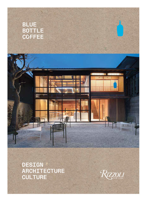 Blue Bottle Coffee: Design, Architecture, Culture by Blue Bottle Coffee, 9780847877874