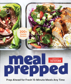 Meal Prepped (Prep Ahead for Delicious 15-Minute Meals Any Time) by America's Test Kitchen, 9781966027201