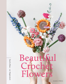 Beautiful Crochet Flowers (10 patterns to create your own stunning wildflower bouquet) by Sascha Blase-Van Wagtendonk, 9781800924727