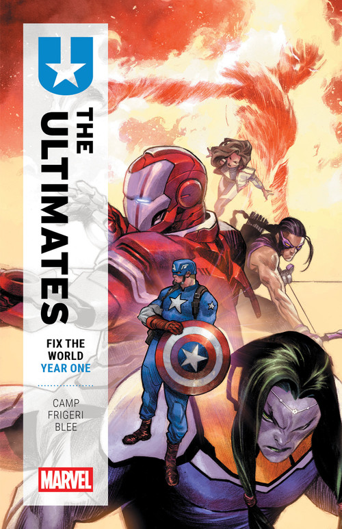 Ultimates: Fix The World Year One by Deniz Camp, Juan Frigeri, Phil Noto, Chris Allen, 9781302971779