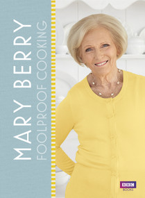 Mary Berry: Foolproof Cooking by Mary Berry, 9781785940514