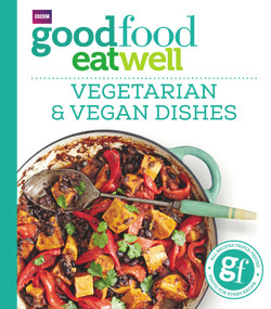 Good Food Eat Well: Vegetarian and Vegan Dishes by Good Food, 9781785941979