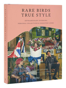 Rare Birds, True Style (Extraordinary Interiors, Personal Collections & Signature Looks) by Violet Naylor-Leyland, Andrew Farrar, 9780789347640