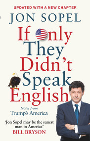 If Only They Didn't Speak English (Notes from Trump's America) by Jon Sopel, 9781785942273