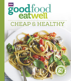 Good Food Eat Well: Cheap and Healthy by Good Food Guides, 9781785943317